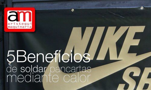 Cinco Beneficios De Soldar Pancartas Mediante Calor Aristegui Maquinaria